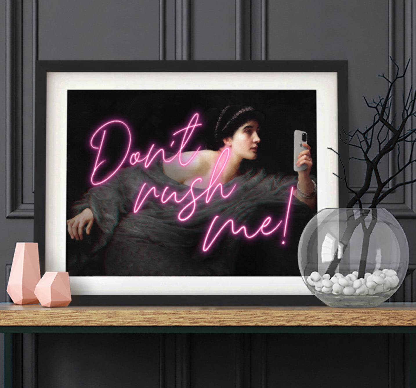 Don't Rush Me! Print