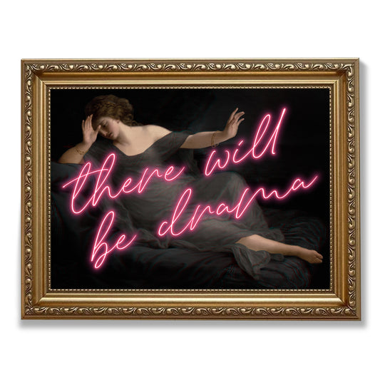 There Will Be Drama! Print