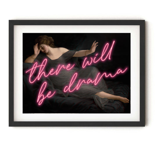 There Will Be Drama! Print